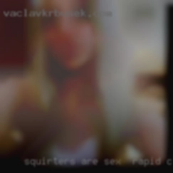 Squirters are a sex in Rapid City huge plus.